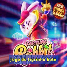 jogo do tigrinho bete